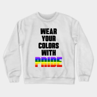 Wear Your Colors With Pride Crewneck Sweatshirt